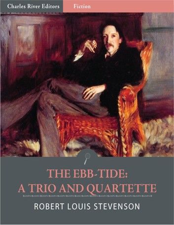 The Ebb-Tide: A Trio and Quartette (Illustrated Edition)