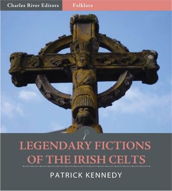 Legendary Fictions of the Irish Celts