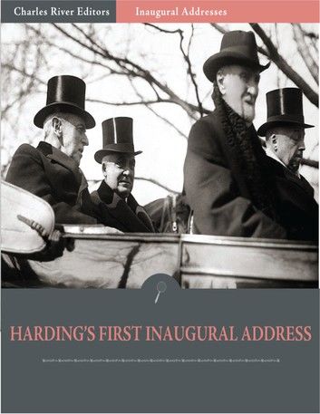 Inaugural Addresses: President Warren Hardings First Inaugural Address (Illustrated)