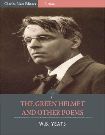 The Green Helmet and Other Poems (Illustrated)