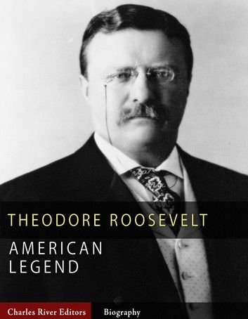 American Legends: The Life of Theodore Roosevelt