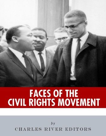 Faces of the Civil Rights Movement: The Lives and Legacies of Martin Luther King Jr. and Malcolm X