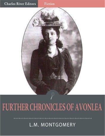 Further Chronicles of Avonlea (Illustrated)