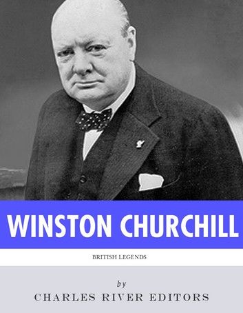 British Legends: The Life and Legacy of Winston Churchill