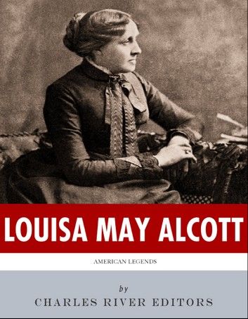 American Legends: The Life of Louisa May Alcott