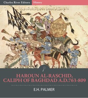 Haroun Al-Raschid, Caliph of Baghdad A.D. 763-809