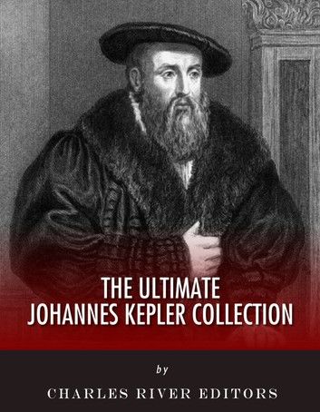 The Ultimate Johannes Kepler Collection