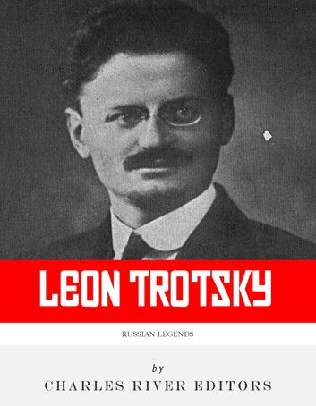 Russian Legends: The Life and Legacy of Leon Trotsky