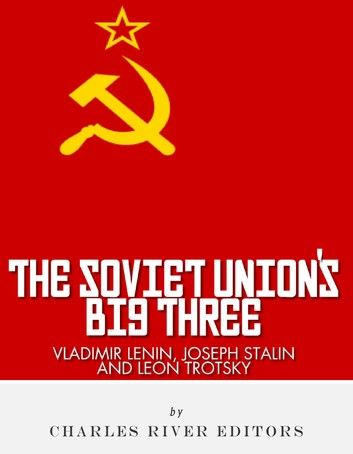 Vladimir Lenin, Joseph Stalin & Leon Trotsky: The Soviet Union\