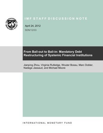 From Bail-out to Bail-in: Mandatory Debt Restructuring of Systemic Financial Institutions