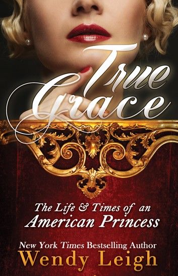 True Grace: The Life and Times of an American Princess