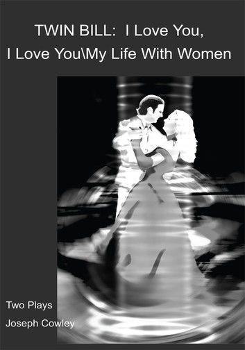 Twin Bill: I Love You, I Love You My Life with Women