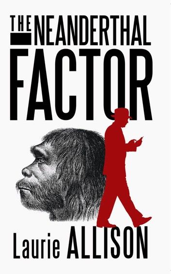 The Neanderthal Factor