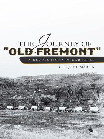 The Journey of Old Fremont, a Revolutionary War Rifle