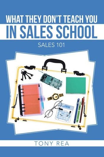 What They Don’T Teach You in Sales School