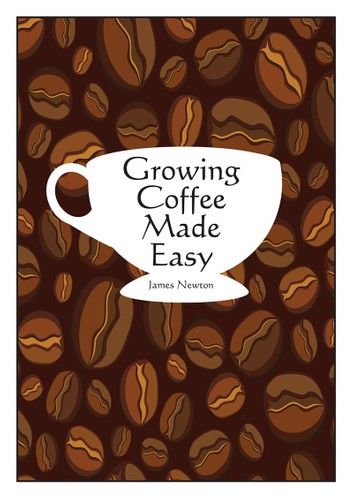 Growing Coffee Made Easy