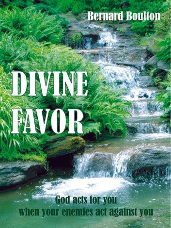 Divine Favor: God Acts for You When Your Enemies Act Against You