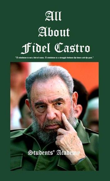 All about Fidel Castro