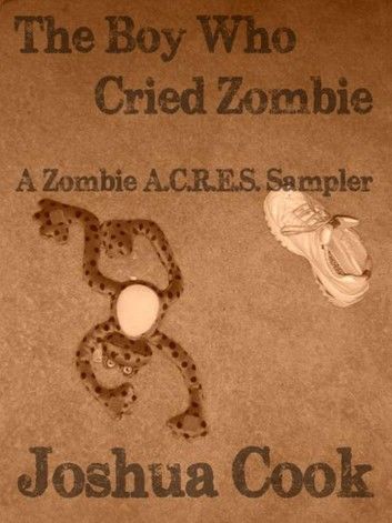 The Boy Who Cried Zombie - A Zombie A.C.R.E.S. Sampler