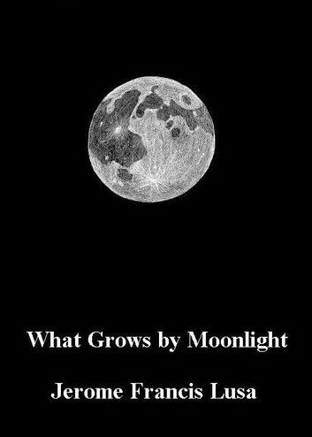 What Grows By Moonlight