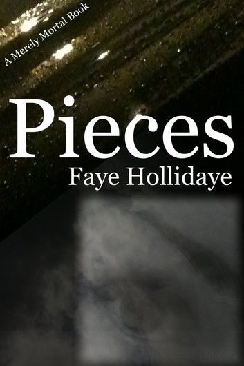 Pieces (A Merely Mortal Book)