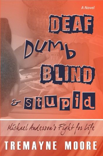 Deaf, Dumb, Blind & Stupid: Michael Anderson\