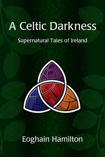 A Celtic Darkness: Supernatural Tales Of Ireland