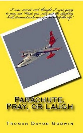 Parachute, Pray, or Laugh