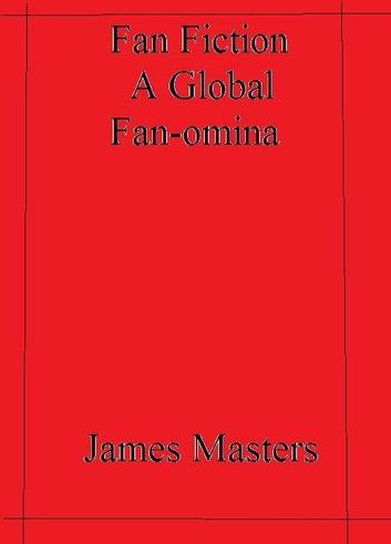 Fan Fiction a Global Fan-omina