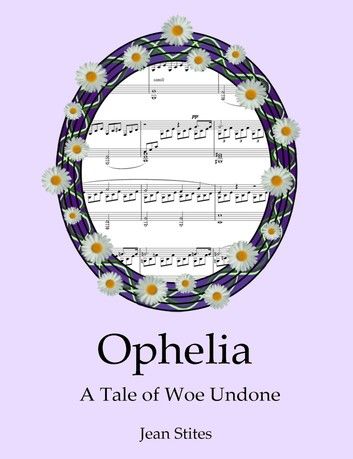 Ophelia: A Tale of Woe Undone