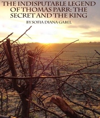 The Indisputable Legend of Thomas Parr: The Secret & The King