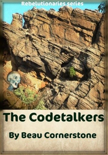 The Codetalkers (The Rebelutionaries Series: Book 2)