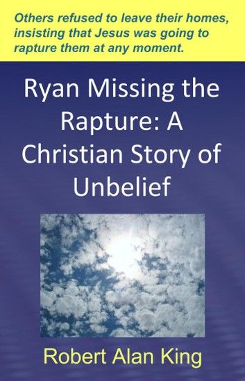 Ryan Missing the Rapture: A Christian Story of Unbelief