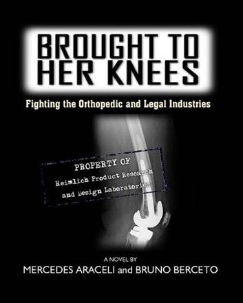 Brought To Her Knees - Fighting the Orthopedic and Legal Industries