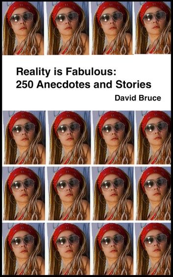 Reality is Fabulous: 250 Anecdotes and Stories