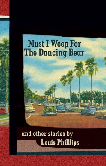 Must I Weep for the Dancing Bear, and Other Stories