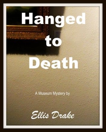 Hanged to Death: A Museum Mystery