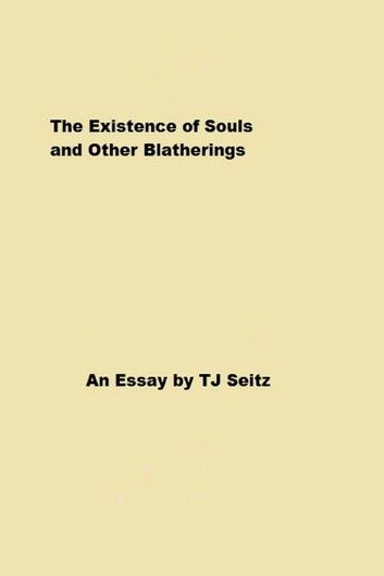 The Existence of Souls and Other Blatherings