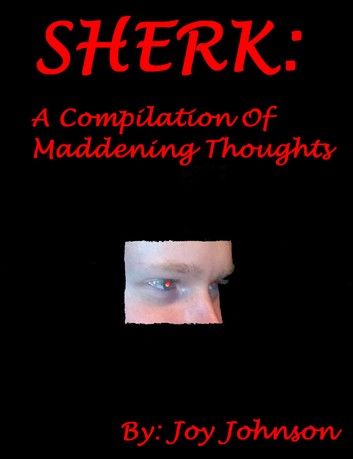 Sherk: A Compilation Of Maddening Thoughts