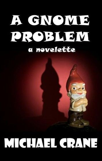 A Gnome Problem (a novelette)