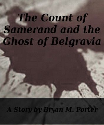 The Count of Samerand and the Ghost of Belgravia