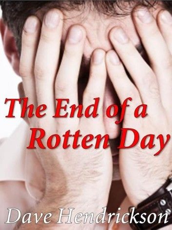 The End of a Rotten Day