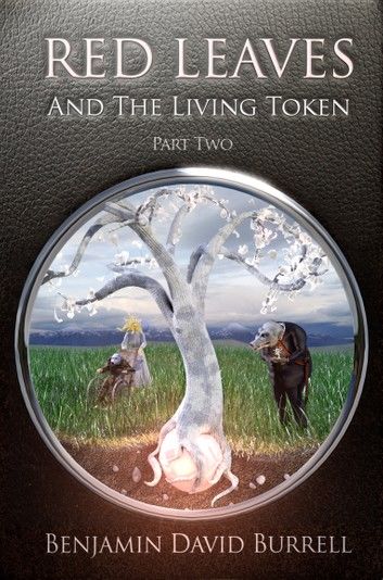 Red Leaves and the Living Token: Book 1 - Part 2