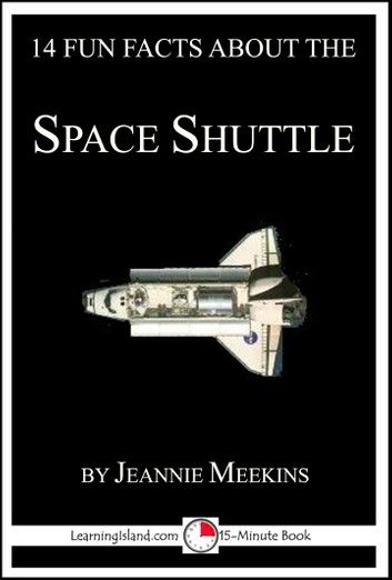 14 Fun Facts About the Space Shuttle: A 15-Minute Book