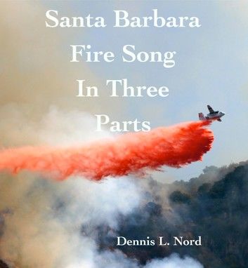 Santa Barbara Fire Song in Three Parts