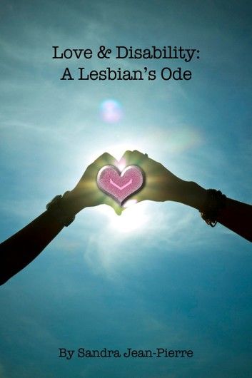 Love & Disability: A Lesbian’s Ode