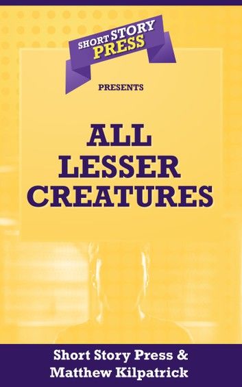All Lesser Creatures