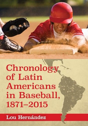 Chronology of Latin Americans in Baseball, 1871-2015