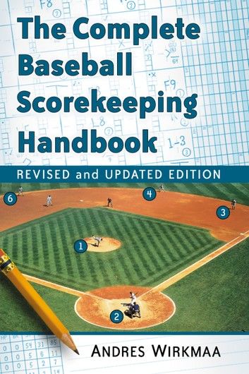 The Complete Baseball Scorekeeping Handbook, Revised and Updated Edition