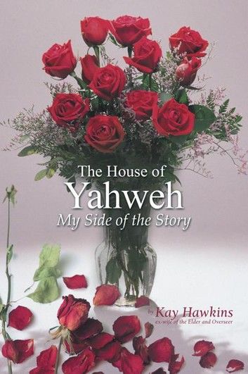 The House of Yahweh My Side of the Story